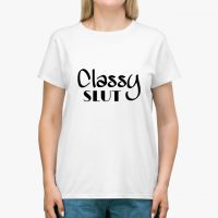 classy slut white unisex tshirt lady