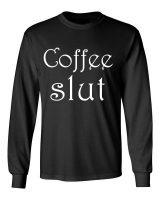 coffee slut black front long sleeve t-shirt
